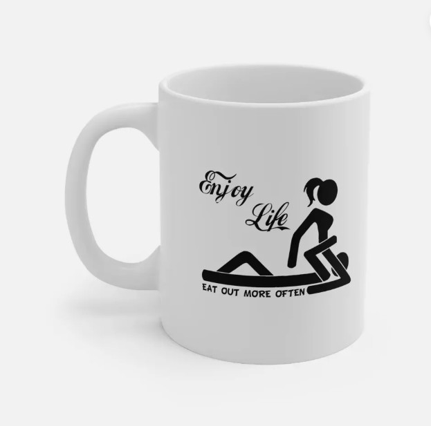 Funny Dirty Adult Humor Enjoy life eat out more often CERAMIC MUG Coffee Cup