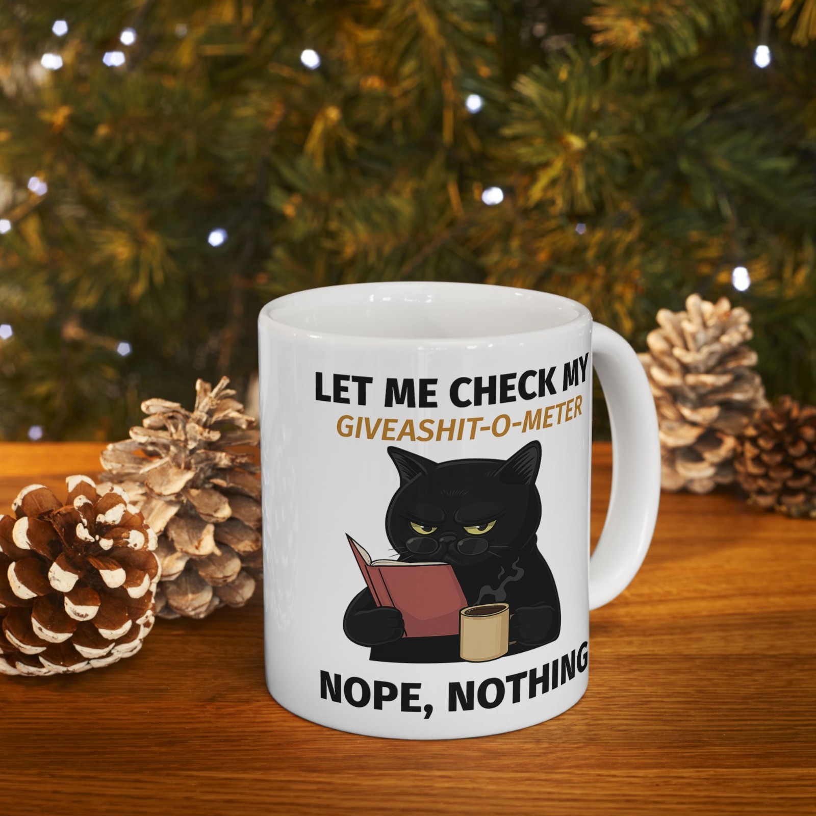 Funny Cat drinking Coffee Mug Stating “Let Me check my Give-o-Shit meter”Nope
