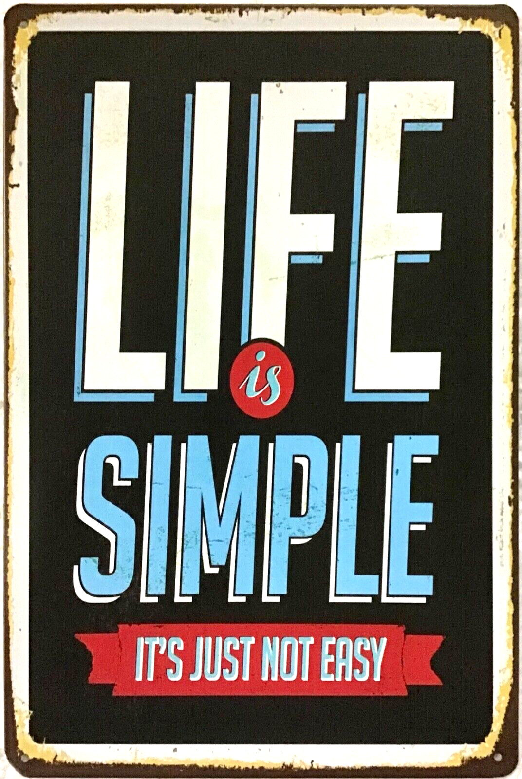 FREE SHIPPING! Buy or Make offer b4 it’s SOLD! TIN SIGN 8×12 Life simple Sw7